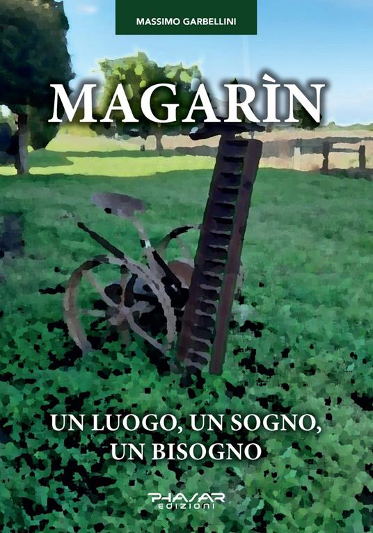 Magarìn. Un luogo, un sogno, un bisogno - Massimo Garbellini - copertina