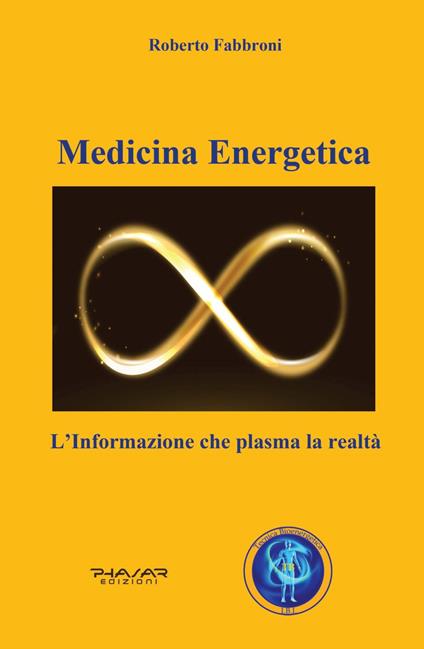 Medicina energetica. L'informazione che plasma la realtà - Roberto Fabbroni - copertina