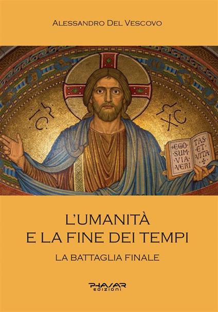 L’umanità e la fine dei tempi - Alessandro Del Vescovo - ebook