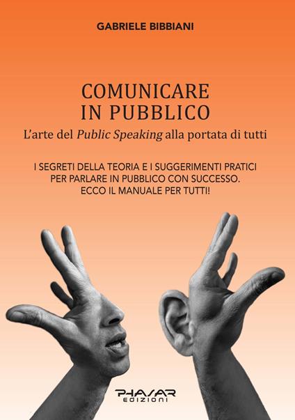 Comunicare in pubblico. L'arte del public speaking alla portata di tutti - Gabriele Bibbiani - copertina