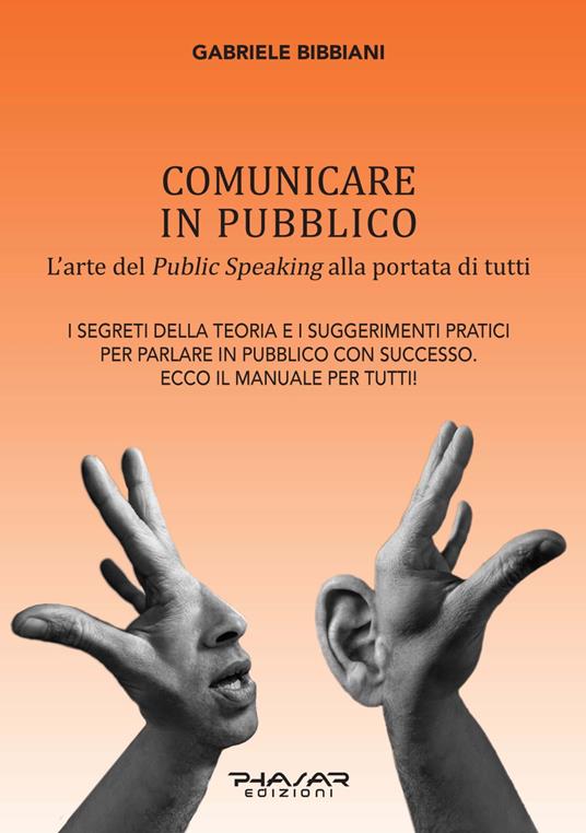 Comunicare in pubblico. L'arte del public speaking alla portata di tutti - Gabriele Bibbiani - copertina