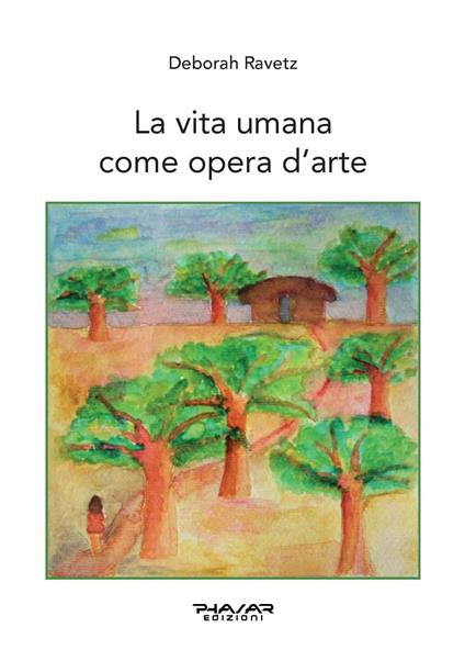 La vita umana come opera d'arte - Deborah Ravetz - copertina