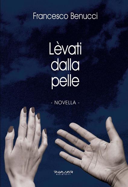 Lèvati dalla pelle - Francesco Benucci - copertina