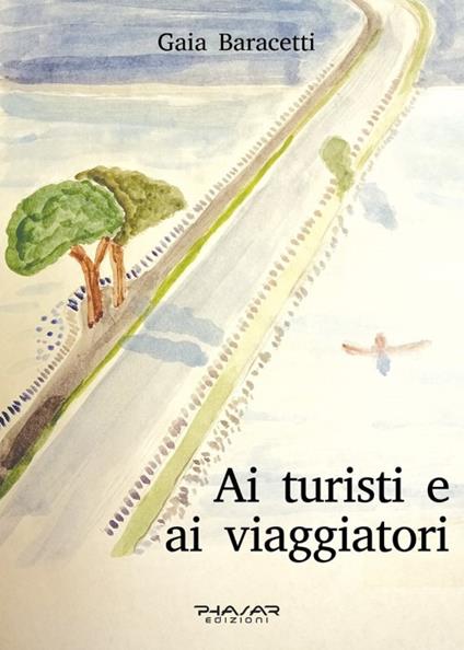 Ai turisti e ai viaggiatori - Gaia Baracetti - copertina