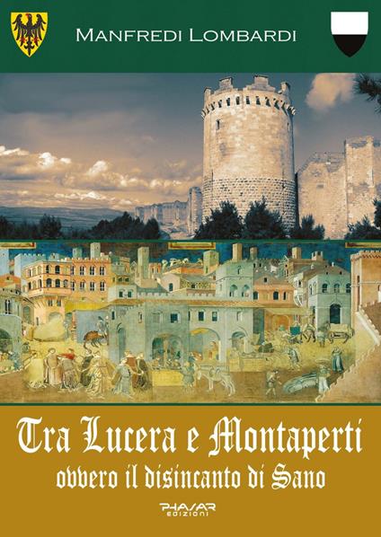 Tra Lucera e Montaperti ovvero il disincanto di Sano - Manfredi Lombardi - copertina