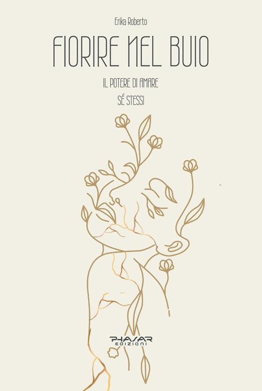 Fiorire nel buio. Il potere di amare sé stessi - Erika Roberto - copertina