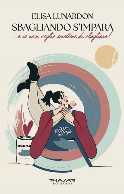 Sbagliando s'impara... e io non voglio smettere di sbagliare! - Elisa Lunardon - copertina