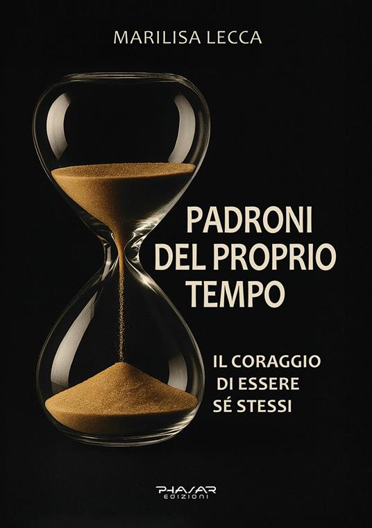 Padroni del proprio tempo. Il coraggio di essere sé stessi - Marilisa Lecca - copertina