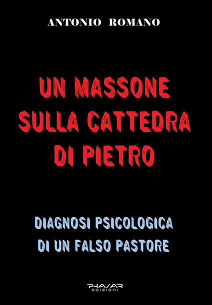 Un massone sulla Cattedra di Pietro - Antonio Romano - copertina