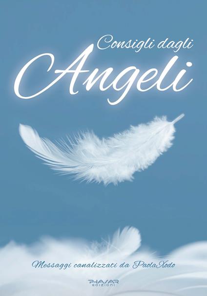 Consigli dagli angeli. Messaggi canalizzati - Paola Xodo - copertina
