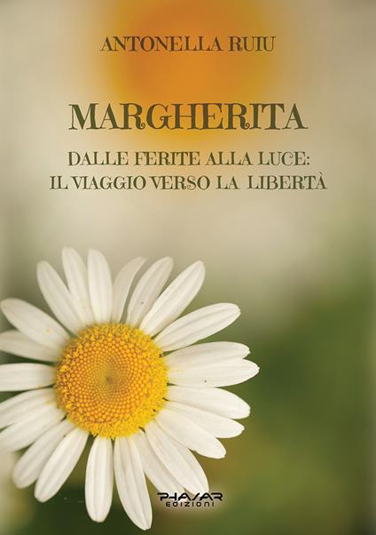 Margherita. Dalle ferite alla luce: il viaggio verso la libertà - Antonella Ruiu - copertina