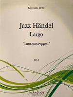 Jazz Händel. Largo «...ma non troppo...». Spartito
