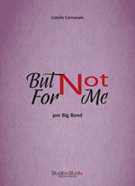 But not for me. Arrangiamento per Pianoforte e Big Band Jazz