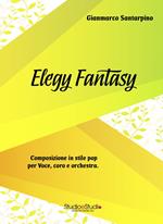 Elegy fantasy. Composizione in stile pop per voce, coro e orchestra. Partitura