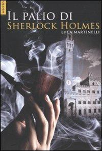 Il palio di Sherlock Holmes - Luca Martinelli - copertina