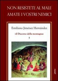 Non resistete al male. Amate i vostri nemici - Emiliano Jiménez Hernandez - copertina