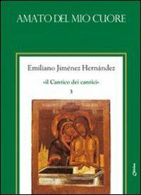 Il Cantico dei cantici. Vol. 3: Amato del mio cuore. - Emiliano Jiménez Hernandez - copertina