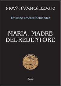 Maria, madre del Redentore - Emiliano Jiménez Hernandez - copertina