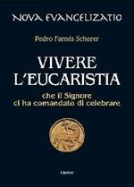 Vivere l'eucaristia che il Signore ci ha comandato di celebrare