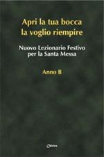 Nuovo lezionario festivo per la santa messa. Anno B. «Apri la tua bocca la voglio riempire»