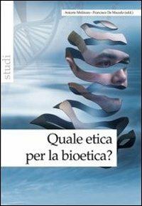 Quale etica per la bioetica? - copertina