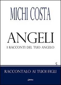 Angeli. I racconti del tuo angelo - Michi Costa - copertina