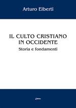 Il culto cristiano in Occidente. Storia e fondamenti