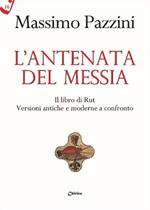 L' antenata del Messia. Il libro di Rut. Versioni antiche e moderne a confronto