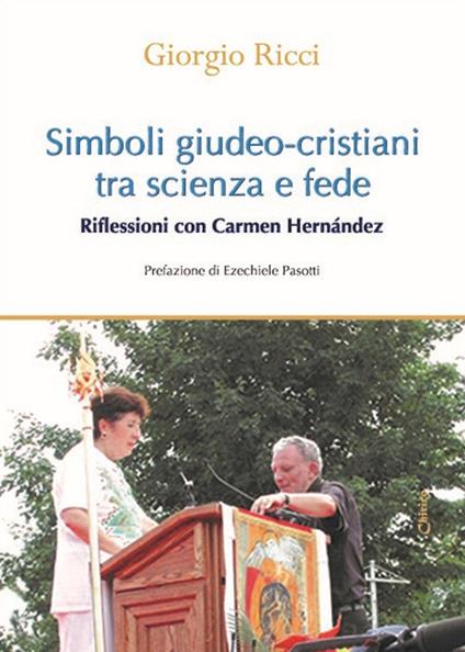 Simboli giudeo-cristiani tra scienza e fede. Riflessioni con Carmen Hernández - Giorgio Ricci - copertina
