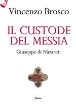 Il custode del Messia. Giuseppe di Nàzaret