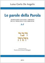 Le parole della Parola. Dizionario italiano-ebraico delle principali voci bibliche. A-F