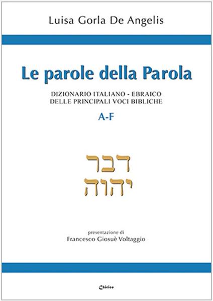 Le parole della Parola. Dizionario italiano-ebraico delle principali voci bibliche. A-F - Luisa Gorla De Angelis - copertina