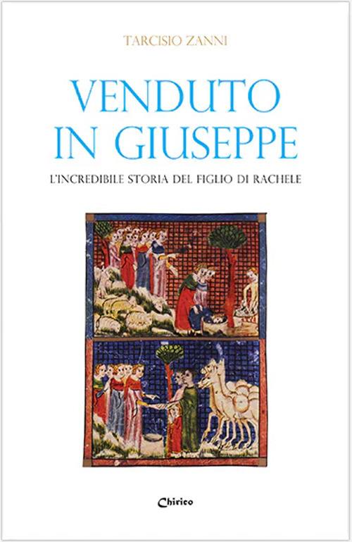 Venduto in Giuseppe. L'incredibile storia del figlio di Rachele - Tarcisio Zanni - copertina