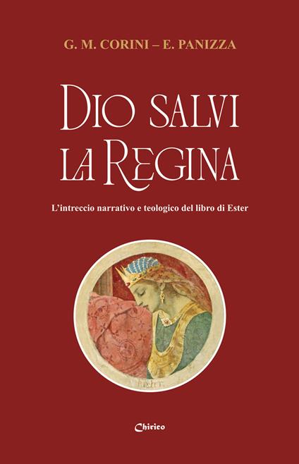 Dio salvi la regina. L'intreccio narrativo e teologico del libro di Ester - Gabriele Maria Corini,Elisa Panizza - copertina