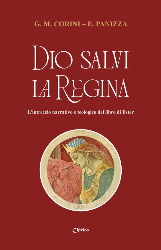 Dio salvi la regina. L'intreccio narrativo e teologico del libro di Ester - Gabriele Maria Corini,Elisa Panizza - copertina