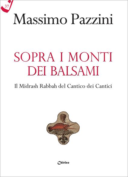 Sopra i monti dei balsami. Il Midrash Rabbah del Cantico dei Cantici - Massimo Pazzini - copertina