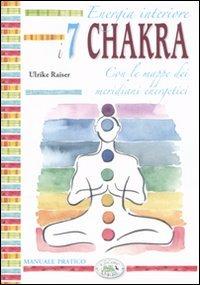 Energia interiore. I sette chakra. Manuale pratico - Ulrike Raiser - copertina