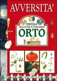 Avversità. Difesa malattie e parassiti. Orto. Ediz. illustrata - copertina
