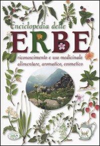 Enciclopedia delle erbe. Riconoscimento e uso medicinale alimentare, aromatico, cosmetico - copertina