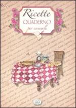 Ricette. Quaderno per scriverle