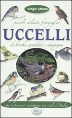 Piccolo atlante fotografico. Uccelli di boschi, giardini...