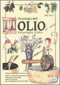 Tecnologia dell'olio di casa extravergine d'oliva - Nilla Turri - copertina