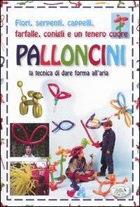 Palloncini. La tecnica di dare forma all'aria. Ediz. illustrata - copertina