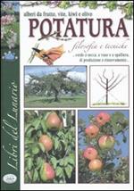 La potatura. Filosofia e tecniche. Alberi da frutti, vite, kiwi e olivo