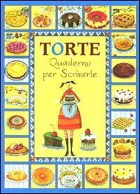Torte. Quaderno per scriverle - copertina