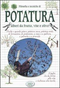 Filosofia e tecniche di potatura. Alberi da frutto, vite e olivo - Giorgio Giannotti,Alberto Neri - copertina