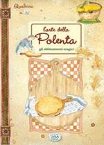 L' arte della polenta. Gli abbinamenti magici. Quaderni di cucina
