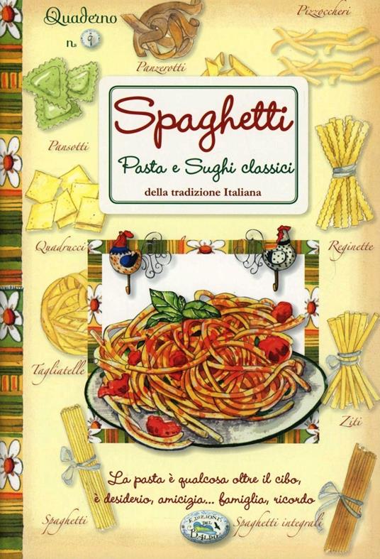 Spaghetti, pasta e sughi classici della tradizione italiana - copertina