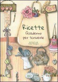 Ricette. Quaderno per scriverle - Chiara Scudelotti - copertina