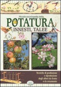 Piccola enciclopedia della potatura, innesti, talee - copertina